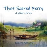 That Sacred Ferry and other stories, Pabitra Adhikary