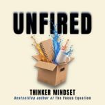 Unfired, Thinker Mindset