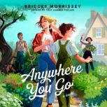 Anywhere You Go, Bridget Morrissey