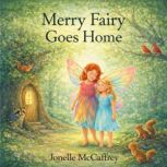 Merry Fairy Goes Home, Jonelle McCaffrey