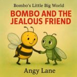 BOMBO AND THE JEALOUS FRIEND, Angy Lane