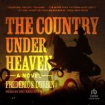 The Country Under Heaven, Frederic S. Durbin