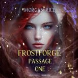Frostforge Passage One Book One of ..., Morgan Rice