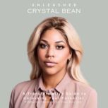 U.N.L.E.A.S.H.E.D A Transformative Gu..., Crystal Bean
