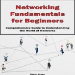 Networking Fundamentals for Beginners..., Daniel Green