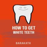 How to get white teeth, Barakath