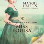 The Misunderstanding of Miss Louisa, Maggie Dallen