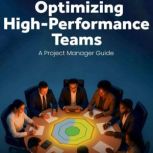 Optimizing HighPerformance Teams, Stephen T Boschulte
