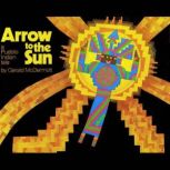 Arrow to the Sun A Pueblo Indian Tal..., Gerald McDermott