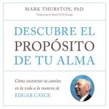 Descubre el proposito de tu alma, Mark Thurston, PhD