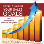 Reach and Exceed Your Sales Goals Using PRO$PERITY Personality Recognition, Ron Stickler