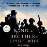 Band of Brothers E Company, 506th Regiment, 101st Airborne, from Normandy to Hitler's Eagle's Nest, Stephen E. Ambrose