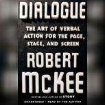 Dialogue The Art of Verbal Action for Page, Stage, and Screen, Robert Mckee