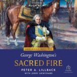 George Washingtons Sacred Fire, Peter A. Lillback