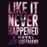 Like It Never Happened, Jeff Hoffmann