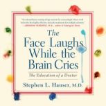 The Face Laughs While the Brain Cries..., Stephen L. Hauser M.D.