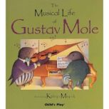 The Musical Life of Gustav Mole, Kathryn Meyrick