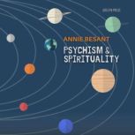 Psychism and Spirituality, Annie Besant