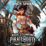 Magic Steampunk Pirate Booty, Grady Sparks