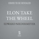 Elon Take the Wheel, Edward Niedermeyer