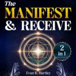 The Manifest and Receive, Evan K. Hartley