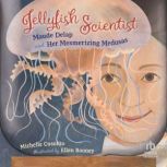 Jellyfish Scientist, Michelle Cusolito