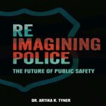 Reimagining Police, Artika R. Tyner