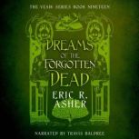 Dreams of the Forgotten Dead, Eric R. Asher