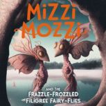 Mizzi Mozzi And The FrazzleFrozzled ..., Alannah Zim