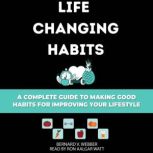 Life Changing Habits, Bernard V Webber