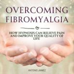 Overcoming Fibromyalgia, ANTONIO JAIMEZ