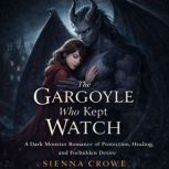 The Gargoyle who Kept Watch, Sienna Crowe