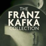 The Franz Kafka Collection, Franz Kafka