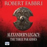 Alexanders Legacy The Three Paradis..., Robert Fabbri