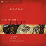 Resurrecting Jesus, Adyashanti