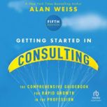 Getting Started in Consulting, Alan Weiss