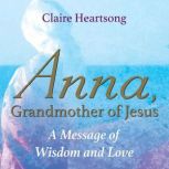 Anna, Grandmother of Jesus, Claire Heartsong