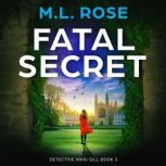Fatal Secret, M.L. Rose