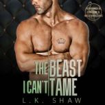 The Beast I Cant Tame, L.K. Shaw