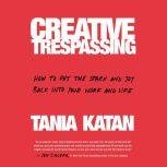 Creative Trespassing, Tania Katan