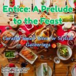 Entice A Prelude to the Feast, Vivienne Rose