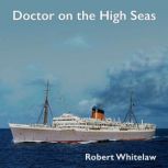 Doctor on the High Seas, Robert Whitelaw