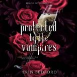 Protected by the Vampires, Erin Bedford