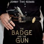 The Badge And The Gun, Johnny Two Kebabs