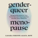 Genderqueer Menopause, Lasara Firefox Allen, MSW