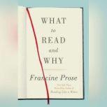 What to Read and Why, Francine Prose