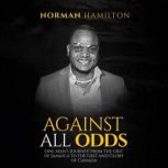 AGAINST ALL ODDS, Norman Hamilton
