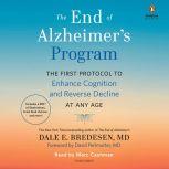 The End of Alzheimer's Program The First Protocol to Enhance Cognition and Reverse Decline at Any Age, Dale Bredesen
