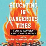 Educating in Dangerous Times, George Theoharis