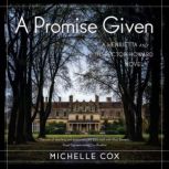 A Promise Given A Henrietta and Inspector Howard Novel, Michelle Cox